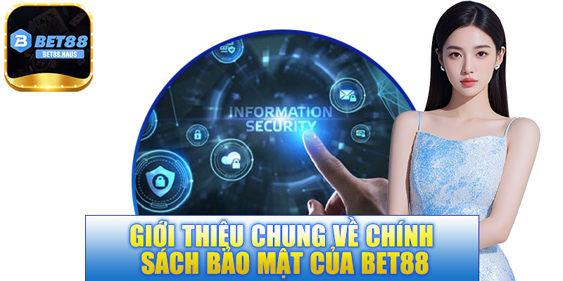 Giới thiệu chung về chính sách bảo mật của BET88