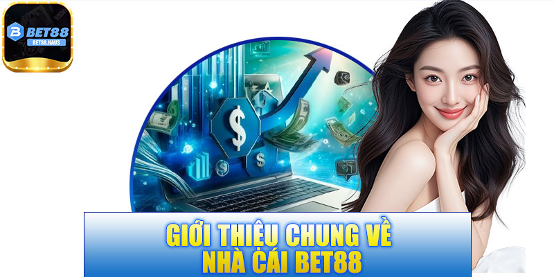 Sơ lươc cơ bản về nhà cái BET88