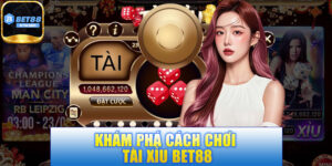 Khám phá cách chơi tài xỉu BET88 hiệu quả nhất hiện nay