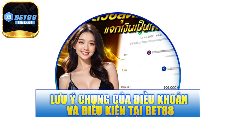 Lưu ý chung của điều khoản và điều kiện tại BET88