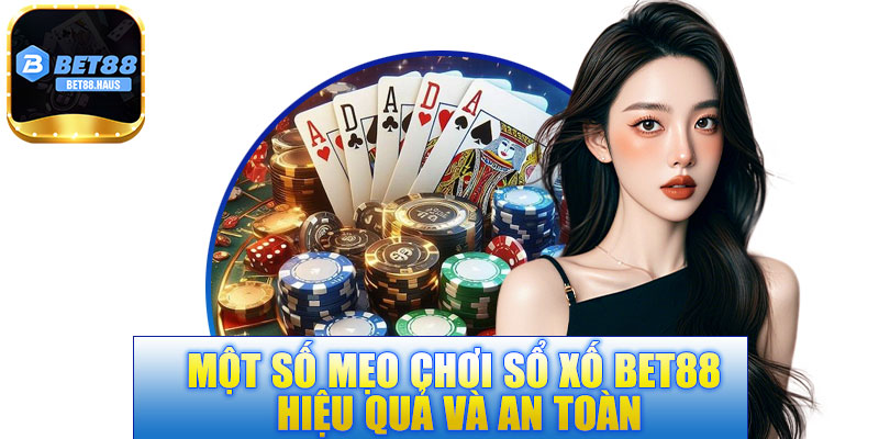 Một số mẹo chơi sổ xố BET88 hiệu quả và an toàn
