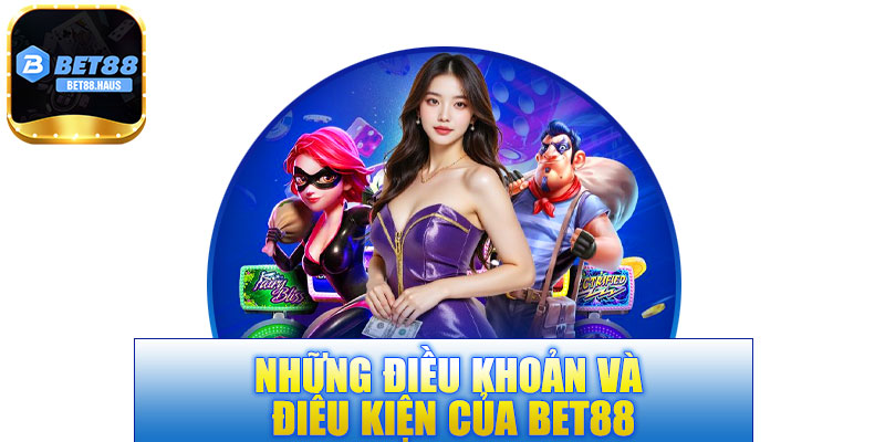 Những điều khoản và điều kiện của BET88