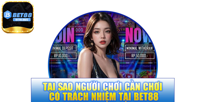 Tại sao người chơi cần chơi có trách nhiệm tại BET88