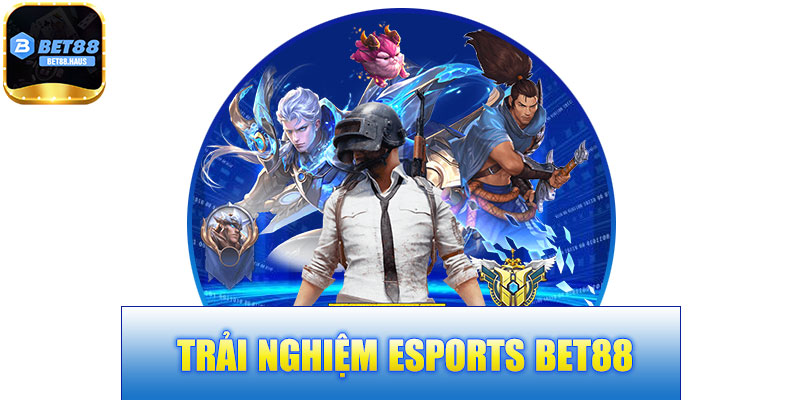 Esports BET88 – Trải Nghiệm Giải Trí Thể Thao Điện Tử Đỉnh Cao